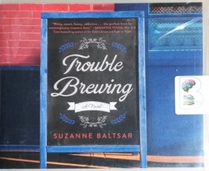 Trouble Brewing written by Suzanne Baltsar performed by Carly Robins on CD (Unabridged)